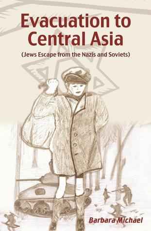 Download Evacuation To Central Asia (Jews Escape from the Nazis and Soviets) - Barbara Michael | ePub