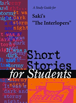 Full Download A Study Guide for H. H. Munro's The Interlopers (Short Stories for Students) - Cengage Learning Gale | ePub