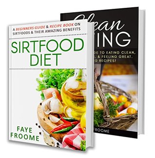 Download Healthy Eating: Healthy Eating Boxset, Sirtfood and Clean Eating. Better Food For a Better You (Diet & Fitness Series Book 1) - Faye Froome | PDF