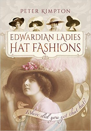 Download Edwardian Ladies Hat Fashions: Where Did You Get That Hat? - Peter Kimpton file in ePub