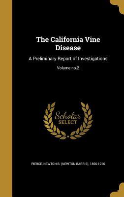 Read The California Vine Disease: A Preliminary Report of Investigations; Volume No.2 - Newton B (Newton Barris) 1856- Pierce | ePub