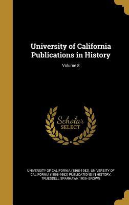 Read University of California Publications in History; Volume 8 - Truesdell Sparhawk Brown | PDF