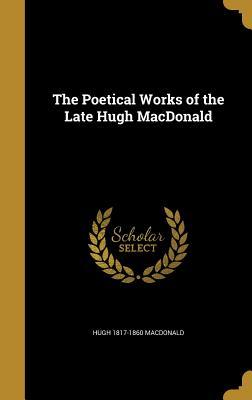 Read The Poetical Works of the Late Hugh MacDonald - Hugh MacDonald | PDF