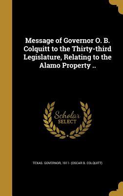 Read Message of Governor O. B. Colquitt to the Thirty-Third Legislature, Relating to the Alamo Property .. - 1911- Texas Governor | PDF
