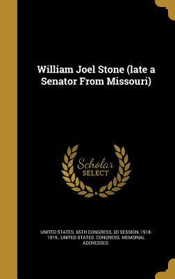Download William Joel Stone (Late a Senator from Missouri) - U.S. Congress file in ePub