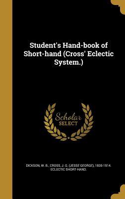 Read Online Student's Hand-Book of Short-Hand (Cross' Eclectic System.) - W.B. Dickson file in ePub