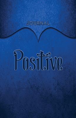 Read Online Positive Journal: Dark Blue 5.5x8.5 240 Page Lined Journal Notebook Diary (Volume 1) - Elf Owl Publishing | PDF