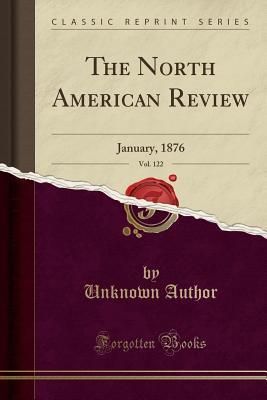 Download The North American Review, Vol. 122: January, 1876 (Classic Reprint) - Unknown file in PDF