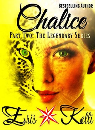 Full Download Chalice: Part Two (The Legendary Series Book 2) - Eris Kelli | PDF