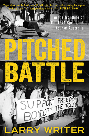 Read Pitched Battle: in the frontline of the 1971 Springbok tour of Australia - Larry Writer | ePub