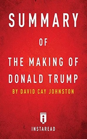 Read Summary of the Making of Donald Trump: By David Cay Johnston - Includes Analysis - Instaread Summaries file in PDF