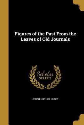 Read Figures of the Past from the Leaves of Old Journals - Josiah Quincy | PDF