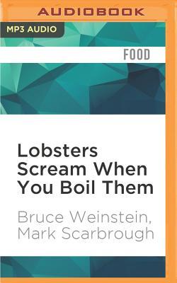 Read Online Lobsters Scream When You Boil Them: And 100 Other Myths About Food and CookingPlus 25 Recipes to Get It Right Every Time - Bruce Weinstein file in PDF