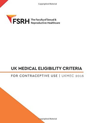 Read Online UK Medical Eligibility for Contraceptive Use 2016 - Faculty of Sexual and Reproductive Healthcare | PDF