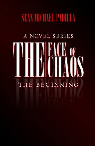 Read Online The Face of Chaos: The Beginning (The Face of Chaos, A Novel Series Book 1) - Sean Padilla file in PDF
