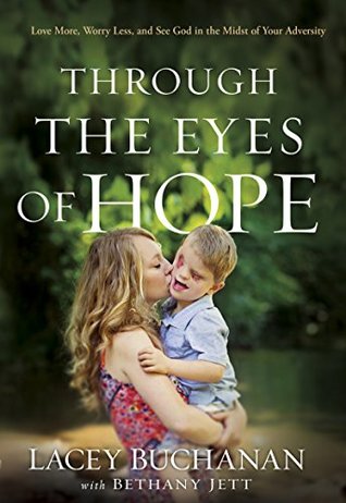 Full Download Through the Eyes of Hope: Love More, Worry Less, and See God in the Midst of Your Adversity - Lacey Buchanan | ePub