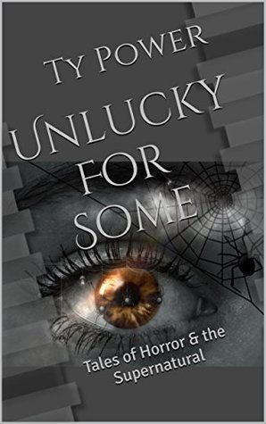 Read Unlucky For Some: Tales of Horror & the Supernatural - Ty Power file in PDF