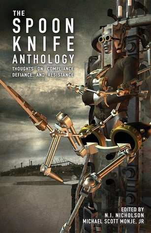 Read The Spoon Knife Anthology: Thoughts on Defiance, Compliance, and Resistance - Michael Scott Monje Jr. | ePub