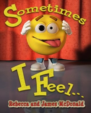 Read Online Sometimes I Feel: A Book About Emotions and Feelings - James McDonald file in PDF