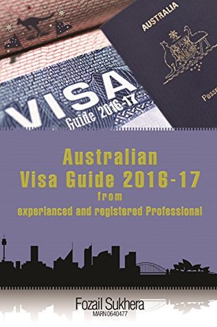 Full Download Australian Visa Guide 2016-17: from experienced and registered professional (Sublime Visa Guides) - Fozail Sukhera file in ePub