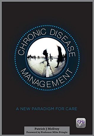 Full Download Chronic Disease Management: A New Paradigm for Care - Patrick McEvoy | PDF