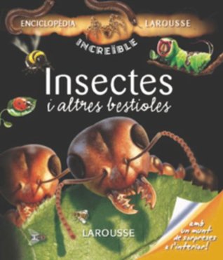 Download Insectes I Altres Bestioles / Insects and Other Bugs (Larousse Enciclopfdia Increnble) (Catalan Edition) - Françoise de Guibert file in ePub