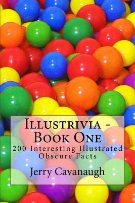 Download Illustrivia - Book One: 200 Interesting Illustrated Obscure Facts - Jerry Cavanaugh | ePub