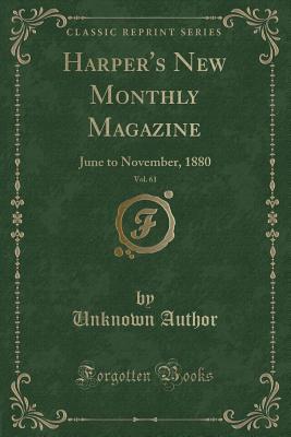 Full Download Harper's New Monthly Magazine, Vol. 61: June to November, 1880 (Classic Reprint) - Unknown file in ePub