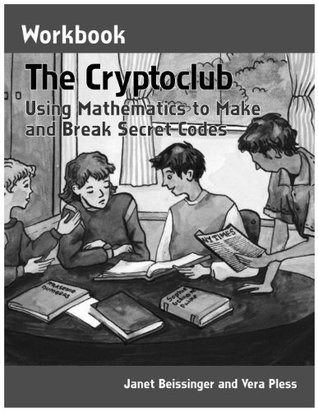 Read Online The Cryptoclub Workbook: Using Mathematics to Make and Break Secret Codes - Janet Beissinger | ePub