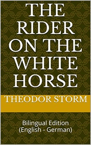 Full Download The Rider on the White Horse: Bilingual Edition (English - German) - Theodor Storm file in PDF