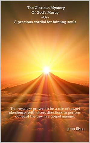 Full Download The Glorious Mystery Of God's Mercy-Or-A precious cordial for fainting souls - John Bisco file in ePub