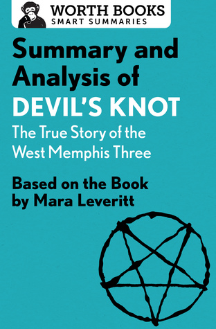 Download Summary and Analysis of Devil's Knot: The True Story of the West Memphis Three: Based on the Book by Mara Leveritt - Worth Books file in PDF
