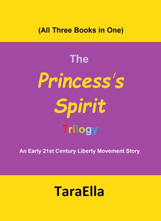 Download An Early 21st Century Liberty Movement Story (The Princess's Spirit Trilogy, #1-3) - TaraElla | PDF