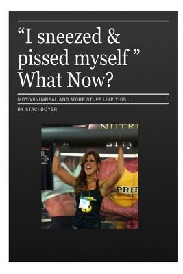 Download I sneezed and Pi$$ed myself - What now?: self-help inspirational book - Mrs Staci L Boyer file in PDF