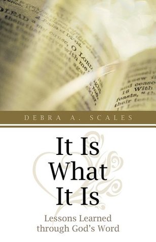 Read It Is What It Is: Lessons Learned through God's Word - Debra A. Scales | PDF