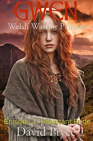 Download Gwen - Welsh Warrior Princess: Episode 1 - Reluctant Bride - David Pryce file in PDF