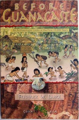 Full Download Before Guanacaste: An Archaeologist Looks at the First 10, 000 Years - Frederick W. Lange file in PDF