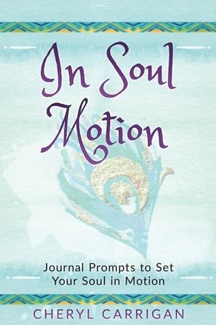 Read In Soul Motion: Journal Prompts to Set Your Soul in Motion - Cheryl Carrigan | ePub