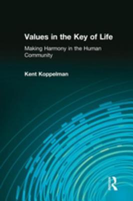 Read Online Values in the Key of Life: Making Harmony in the Human Community - Kent L. Koppelman | PDF