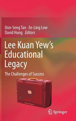 Read Lee Kuan Yew's Educational Legacy: The Challenges of Success - Oon Seng TAN | PDF