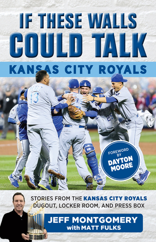 Read Online If These Walls Could Talk: Kansas City Royals: Stories from the Kansas City Royals Dugout, Locker Room, and Press Box - Matt Fulks file in ePub