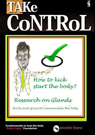 Read How to kick start the body: Research on Glands (TAKe CoNTRoL Hope Poppy Book 5) - Jennifer Stone | PDF