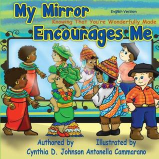 Read Online My Mirror Encourages Me (English): Knowing That You're Wonderfully Made - Cynthia D. Johnson | PDF