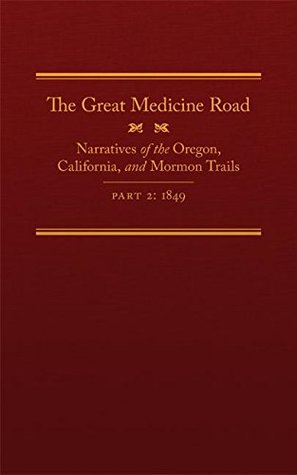 Download The Great Medicine Road, Part 2: Narratives of the Oregon, California, and Mormon Trails, 1849 (The American Trails Series) - Michael L. Tate file in ePub