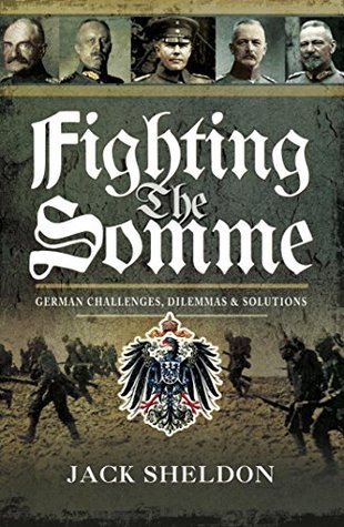 Download Fighting the Somme: German Challenges, Dilemmas and Solutions - Jack Sheldon file in ePub