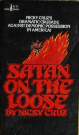 Download Satan on the Loose: Nicky Cruz's Dramactic Crusade Against Demonic Possession in America - Nicky Cruz file in ePub