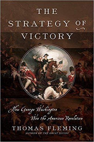Read Online The Strategy of Victory: How General George Washington Won the American Revolution - Thomas Fleming file in PDF