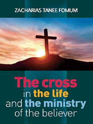 Read The Cross in The Life and Ministry of The Believer (Making Spiritual Progress Book 6) - Zacharias Tanee Fomum file in ePub