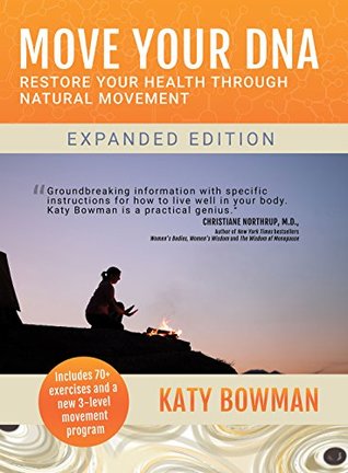 Read Move Your DNA: Restore Your Health Through Natural Movement Expanded Edition - Katy Bowman | ePub