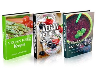 Download Vegan Ketogenic: Vegan Keto Recipe Book Bundle, The Best Low Carb Vegan Recipes Huge Box Set: Vegan Ketogenic Classic Recipes, Desserts and Smoothies 135 recipes 3 Book Set, Vegan Ketogenic, Keto - Julian Holden file in PDF